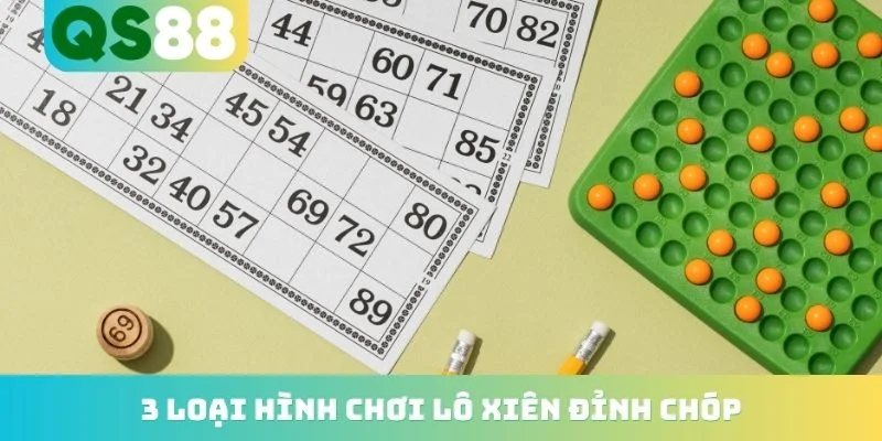3 loại hình chơi lô xiên đỉnh chóp