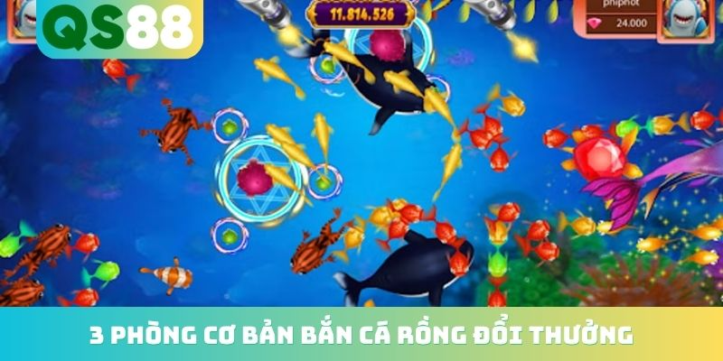 3 phòng cơ bản bắn cá rồng đổi thưởng