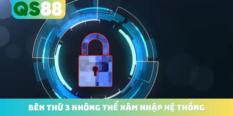 Bên thứ 3 không thể xâm nhập hệ thống