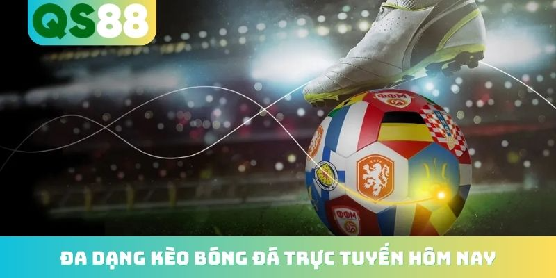 Kèo Bóng Đá Trực Tuyến Hôm Nay - Nhận Định Từ Chuyên Gia 2 Đa dạng kèo bóng đá trực tuyến hôm nay