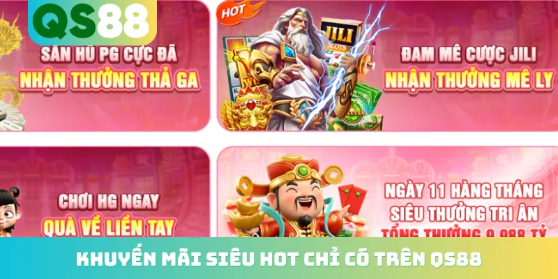 Khuyến mãi siêu hot chỉ có trên QS88