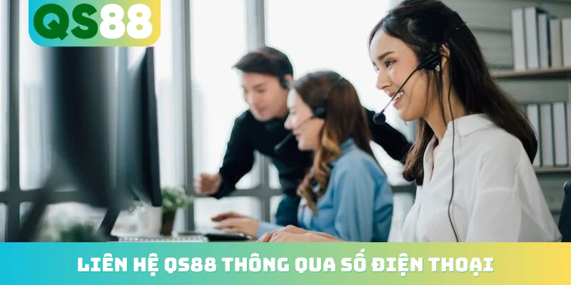 Liên hệ QS88 thông qua số điện thoại