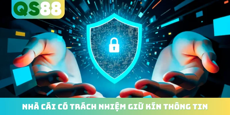Nhà cái có trách nhiệm giữ kín thông tin