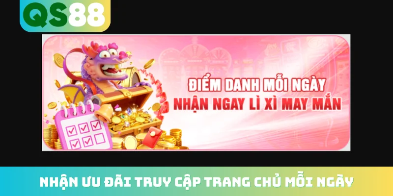 Nhận ưu đãi truy cập trang chủ mỗi ngày