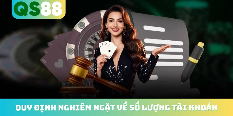 Quy định nghiêm ngặt về số lượng tài khoản