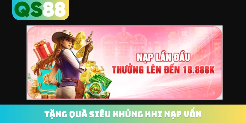 Tặng quà siêu khủng khi nạp vốn